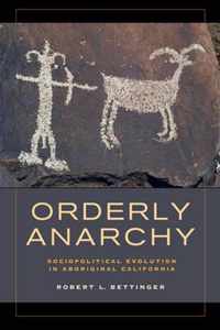 Orderly Anarchy - Sociopolitical Evolution in Aboriginal California