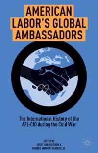 American Labor'S Global Ambassadors