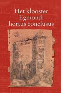 Egmondse studien 5 -   Het klooster Egmond : hortus conclusus