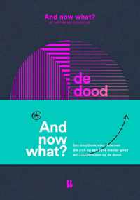 And now what? - And now what? De dood (invulboek)