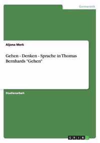 Gehen - Denken - Sprache in Thomas Bernhards Gehen