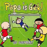 Papa is Gek op Voetbal