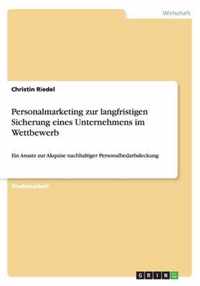 Personalmarketing zur langfristigen Sicherung eines Unternehmens im Wettbewerb