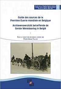 Guide des sources de la première guerre mondiale en belgique = archievenoverzicht betreffende de eerste Wereldoorlog in belgië