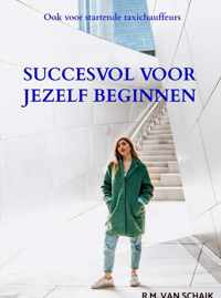 Succesvol voor jezelf beginnen - R.M. van Schaik - Paperback (9789402117516)