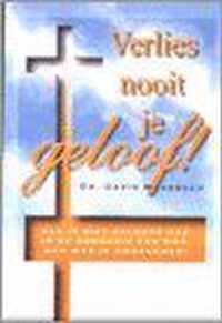 Verlies nooit je geloof