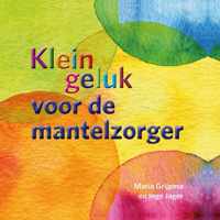 Klein geluk  -   Klein geluk voor de mantelzorger