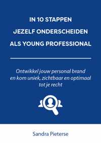 In 10 stappen  -   In 10 stappen jezelf onderscheiden als young professional