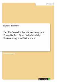 Der Einfluss der Rechtsprechung des Europaischen Gerichtshofs auf die Besteuerung von Dividenden