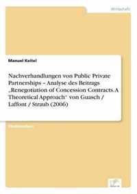 Nachverhandlungen von Public Private Partnerships - Analyse des Beitrags  Renegotiation of Concession Contracts. A Theoretical Approach von Guasch / Laffont / Straub (2006)