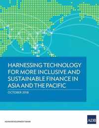 Harnessing Technology for More Inclusive and Sustainable Finance in Asia and the Pacific