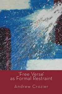 Free Verse as Formal Restraint