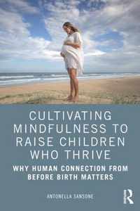 Cultivating Mindfulness to Raise Children Who Thrive
