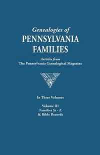 Genealogies of Pennsylvania Families. a Consolidation of Articles from the Pennsylvania Genealogical Magazine. in Three Volumes. Volume III