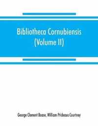 Bibliotheca cornubiensis. A catalogue of the writings, both manuscript and printed, of Cornishmen, and of works relating to the county of Cornwall, with biographical memoranda and copious literary references (Volume II) P-Z