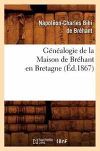 Genealogie de la Maison de Brehant En Bretagne (Ed.1867)