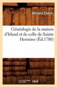 Genealogie de la Maison d'Irland Et de Celle de Sainte Hermine (Ed.1780)