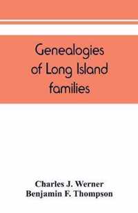 Genealogies of Long Island families; a collection of genealogies relating to the following Long Island families