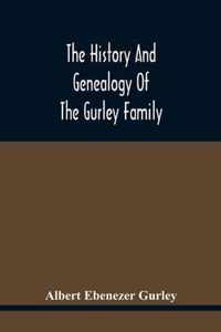 The History And Genealogy Of The Gurley Family