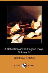 A Collection of Old English Plays, Volume IV (Dodo Press)