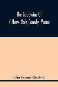 The Goodwins Of Kittery, York County, Maine