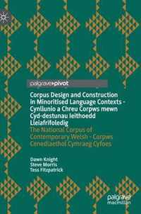 Corpus Design and Construction in Minoritised Language Contexts - Cynllunio a Chreu Corpws mewn Cyd-destunau Ieithoedd Lleiafrifoledig
