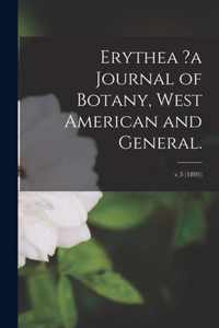 Erythea ?a Journal of Botany, West American and General.; v.3 (1895)