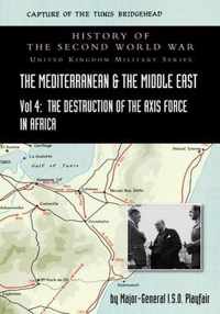 Mediterranean and Middle East Volume IV: The Destruction of the Axis Forces in Africa. HISTORY OF THE SECOND WORLD WAR: UNITED KINGDOM MILITARY SERIES