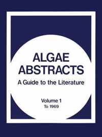 Algae Abstracts: A Guide to the Literature. Volume 1
