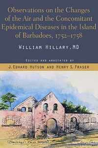 Observations on the Changes of the Air and the Concomitant Epidemical Diseases in the Island of Barbadoes, 1752-1758
