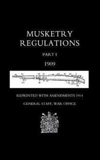 Musketry Regulations Part 1 1909 (reprinted with Amendments 1914)