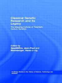 Classical Genetic Research and Its Legacy: The Mapping Cultures of Twentieth-Century Genetics