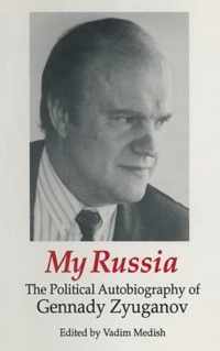 My Russia: The Political Autobiography of Gennady Zyuganov