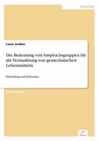 Die Bedeutung von Anspruchsgruppen fur die Vermarktung von gentechnischen Lebensmitteln