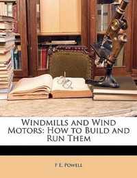 Windmills and Wind Motors
