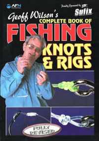 Geoff Wilson's Complete Book of Fishing Knots and Rigs, Revised Edition