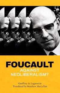 Foucault against Neoliberalism