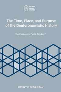 The Time, Place, and Purpose of the Deuteronomistic History