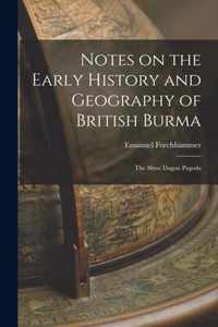 Notes on the Early History and Geography of British Burma