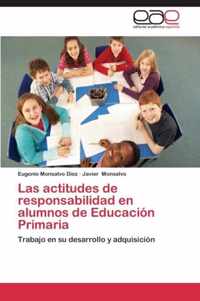 Las actitudes de responsabilidad en alumnos de Educacion Primaria