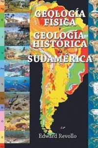 Geologia Fisica Y Geologia Historica De Sudamerica