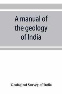 A manual of the geology of India