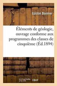 Elements de Geologie, Ouvrage Conforme Aux Programmes Des Classes de Cinquieme