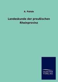 Landeskunde der preussischen Rheinprovinz