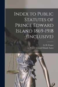 Index to Public Statutes of Prince Edward Island 1869-1918 (inclusive) [microform]