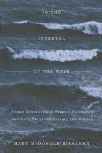 In the Interval of the Wave: Prince Edward Island Women's Nineteenth- And Early Twentieth-Century Life Writing
