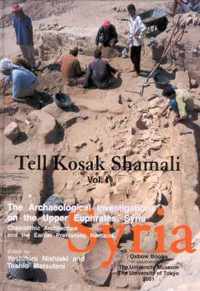 Tell Kosak Shamali Vol I: The Archaeological Investigations on the Upper Euphrates, Syria