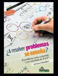 A resolver problemas ?se ensena?