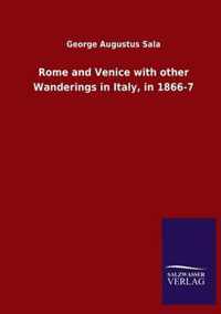 Rome and Venice with other Wanderings in Italy, in 1866-7