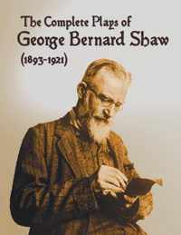 The Complete Plays of George Bernard Shaw (1893-1921), 34 Complete and Unabridged Plays Including